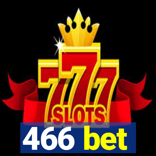 466 bet